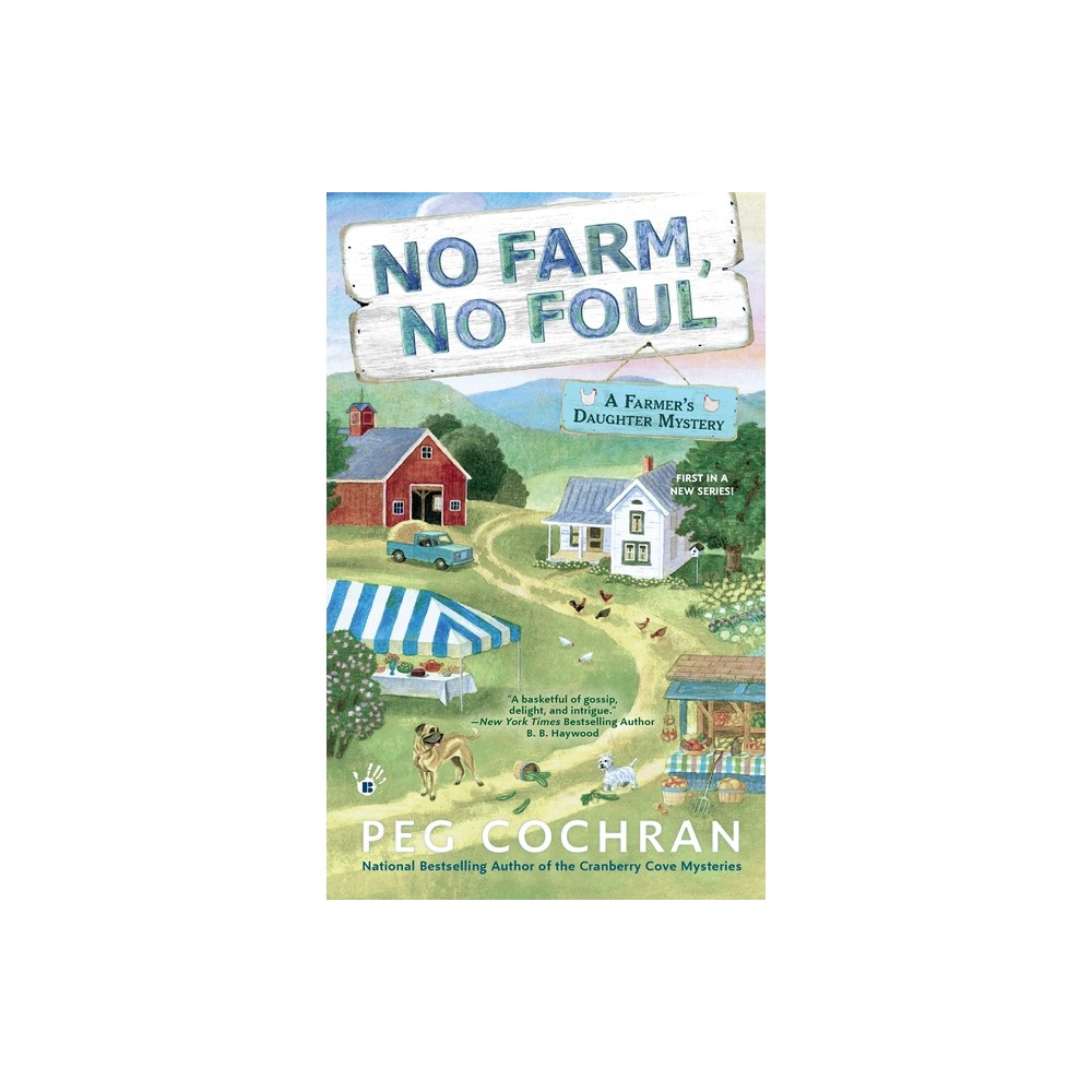 No Farm, No Foul - (Farmers Daughter Mystery) by Peg Cochran (Paperback)