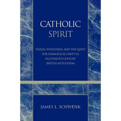 Catholic Spirit - (Pietist and Wesleyan Studies) by  James L Schwenk (Paperback)