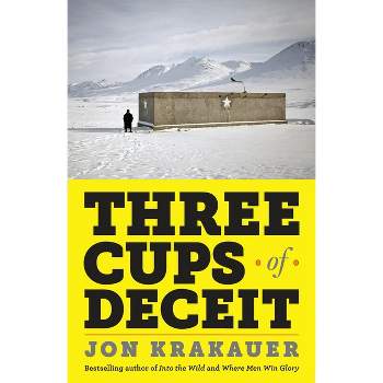 Three Cups of Deceit - by  Jon Krakauer (Paperback)