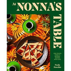 At Nonna's Table - by  Paola Bacchia (Hardcover) - 1 of 1