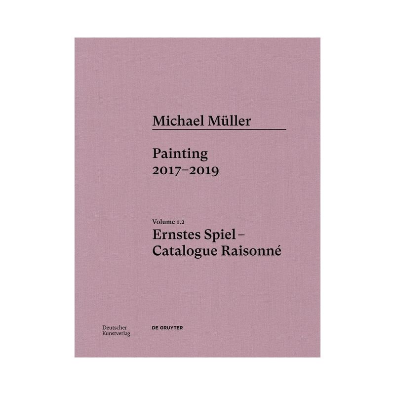 Michael Müller. Ernstes Spiel: Catalogue Raisonné - by  Martin Engler (Hardcover), 1 of 2