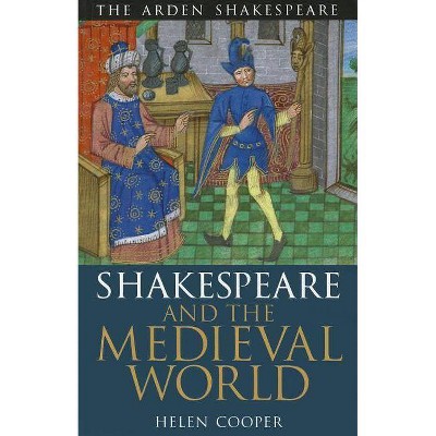 Shakespeare and the Medieval World - (Arden Critical Companions) by  Helen Cooper (Paperback)