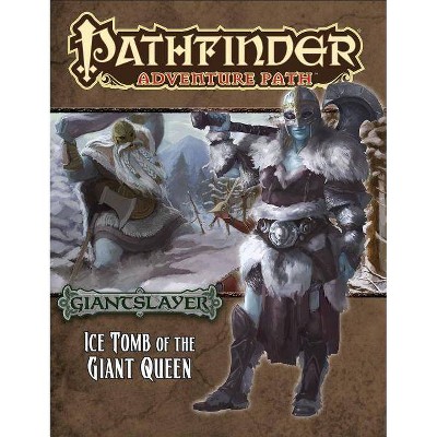 Pathfinder Adventure Path: Giantslayer Part 4 - Ice Tomb of the Giant Queen - by  Jim Groves (Paperback)