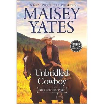 Unbridled Cowboy - (Four Corners Ranch) by  Maisey Yates (Paperback)