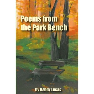 Poems from a Park Bench - by  Randy Lucas (Paperback) - 1 of 1