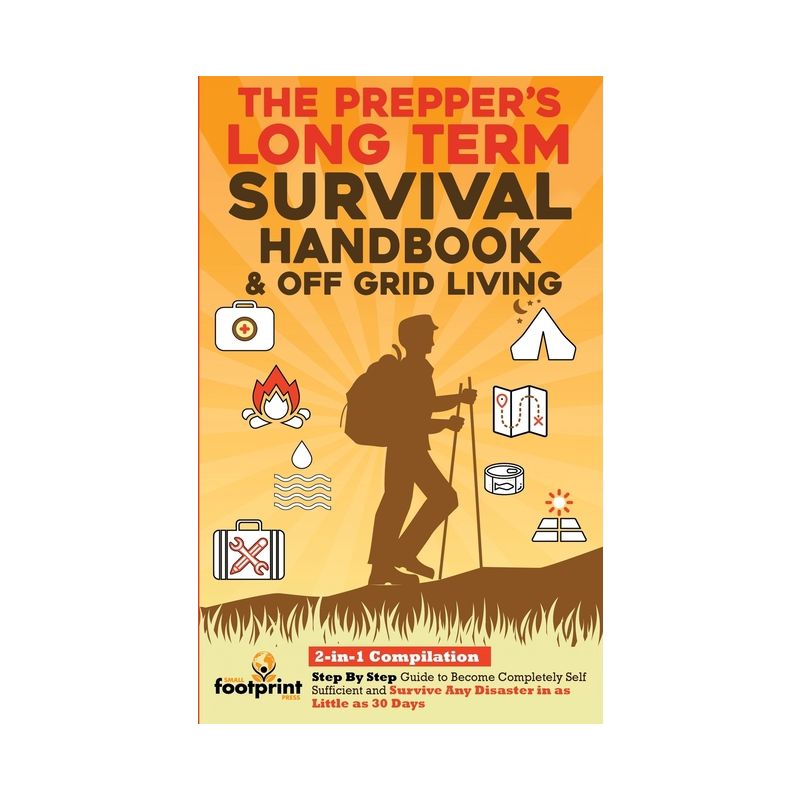 The Prepper's Long-Term Survival Handbook & Off Grid Living - (Self Sufficient Survival) by  Small Footprint Press (Paperback), 1 of 2