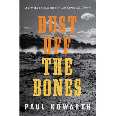 Dust Off the Bones - by  Paul Howarth (Hardcover)