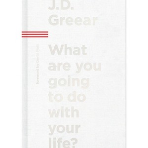 What Are You Going to Do with Your Life? - by  J D Greear (Hardcover) - 1 of 1