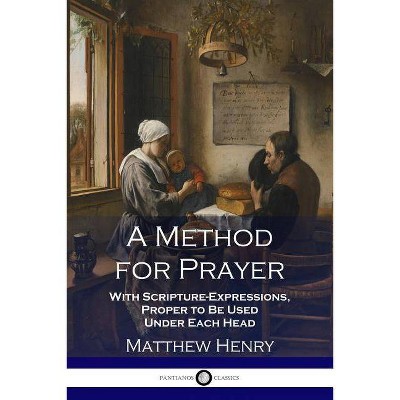 A Method for Prayer - by  Matthew Henry (Paperback)