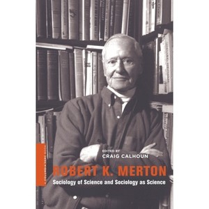 Robert K. Merton - (Columbia / Ssrc Book) by  Craig Calhoun (Paperback) - 1 of 1