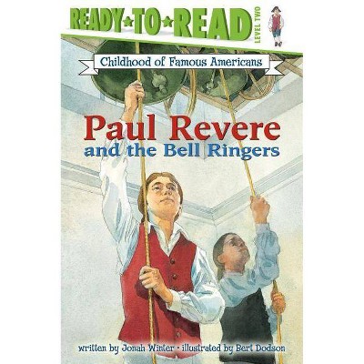 Paul Revere and the Bell Ringers - (Ready-To-Read Childhood of Famous Americans) by  Jonah Winter (Paperback)