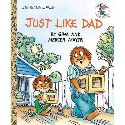 Just Like Dad - (Little Golden Book) by  Mercer Mayer (Hardcover)