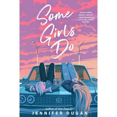 Some Girls Do - by  Jennifer Dugan (Hardcover)