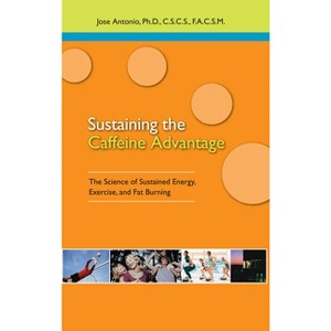 Sustaining the Caffeine Advantage - by  Jose Antonio (Paperback) - 1 of 1