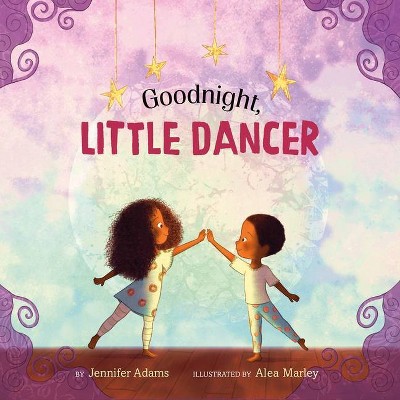 Goodnight, Little Dancer - by  Jennifer Adams (Hardcover)