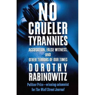 No Crueler Tyrannies - (Wall Street Journal Book) by  Dorothy Rabinowitz (Paperback)