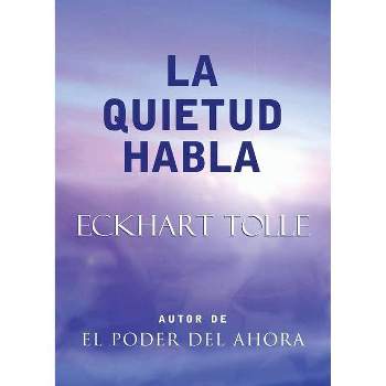 La Quietud Habla - by  Eckhart Tolle (Paperback)