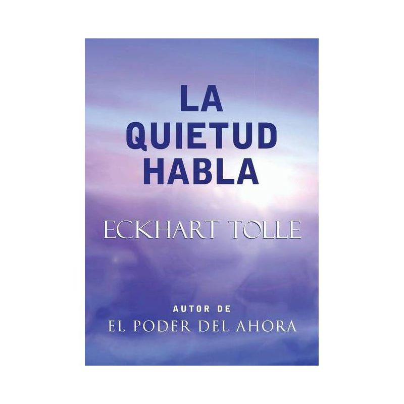La Quietud Habla - by  Eckhart Tolle (Paperback), 1 of 2