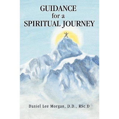 Guidance for a Spiritual Journey - by  Rsc D Daniel Lee Morgan (Paperback)