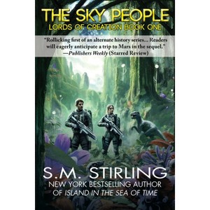 The Sky People - (Lords of Creation) by  S M Stirling (Paperback) - 1 of 1