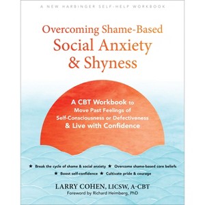 Overcoming Shame-Based Social Anxiety and Shyness - by  Larry Cohen (Paperback) - 1 of 1
