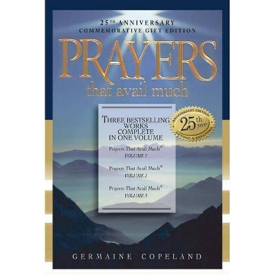 Prayers That Avail Much - (Prayers That Avail Much (Hardcover)) 25th Edition by  Germaine Copeland (Hardcover)