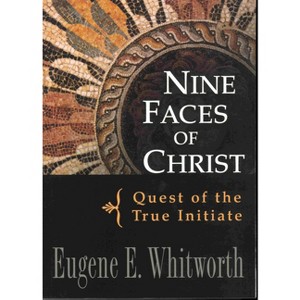 Nine Faces of Christ - by  Eugene Whitworth (Paperback) - 1 of 1