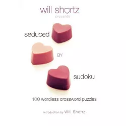 Will Shortz Presents Seduced by Sudoku - (Paperback)