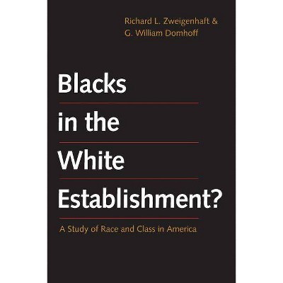 Blacks in the White Establishment? - by  Richard L Zweigenhaft & G William Domhoff (Paperback)