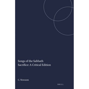 Songs of the Sabbath Sacrifice: A Critical Edition - (Harvard Semitic Studies) by  Carol Newsom (Paperback) - 1 of 1
