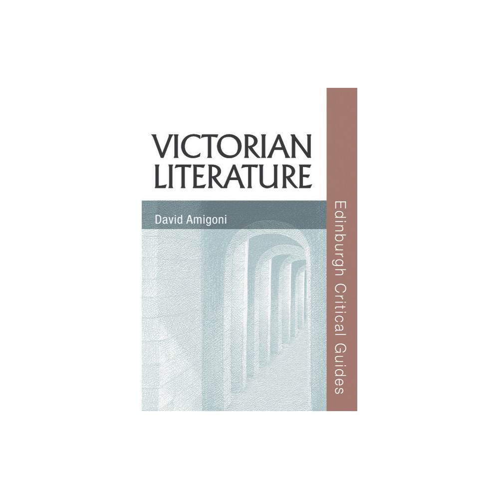 Victorian Literature - (Edinburgh Critical Guides to Literature) by David Amigoni (Paperback)