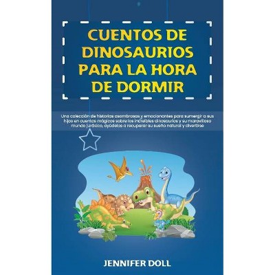 Cuentos de dinosaurios para la hora de dormir - by  Jennifer Doll (Paperback)