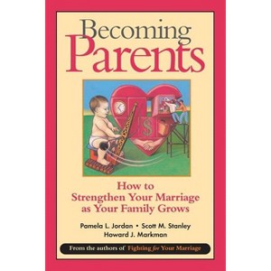 Becoming Parents - by  Pamela L Jordan & Scott M Stanley & Howard J Markman (Paperback) - 1 of 1