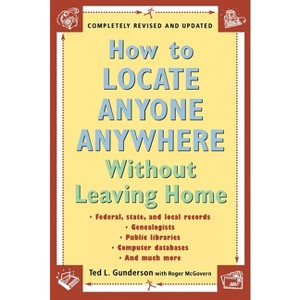 How to Locate Anyone Anywhere - by  Ted L Gunderson & Roger McGovern (Paperback) - 1 of 1