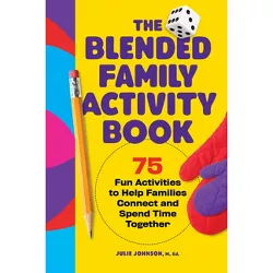 The Blended Family Activity Book - by  Julie Johnson (Paperback)