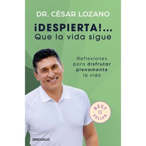¡Despierta...! Que La Vida Sigue: Reflexiones Para Disfrutar Plenamente La Vida / Life Goes On: Reflections to Fully Enjoy Your Life - (Paperback) - 1 of 1