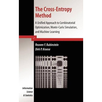 The Cross-Entropy Method - (Information Science and Statistics) by  Reuven Y Rubinstein & Dirk P Kroese (Hardcover)