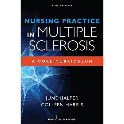 Nursing Practice in Multiple Sclerosis - 4th Edition by  June Halper & Colleen Harris (Paperback)