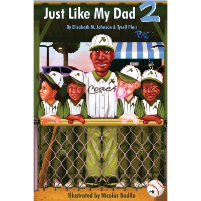 Just Like My Dad 2 - by  Elizabeth M Johnson & Tyrell Plair (Paperback)