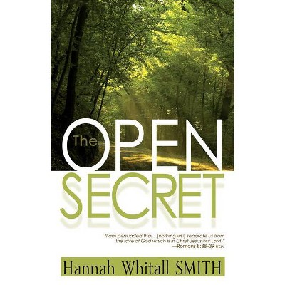 Open Secret - by  Hannah Whitall Smith (Paperback)