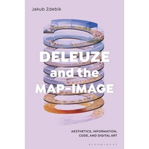 Deleuze and the Map-Image - by  Jakub Zdebik (Paperback) - 1 of 1