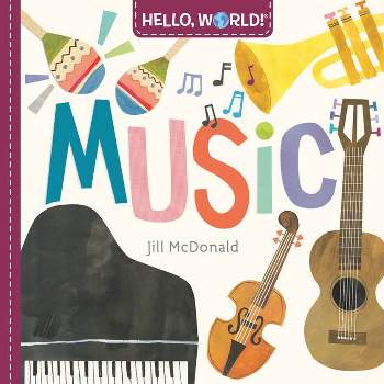 Hello, World! Music - by  Jill McDonald (Board Book)