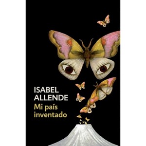 Mi País Inventado / My Invented Country: A Memoir - by  Isabel Allende (Paperback) - 1 of 1