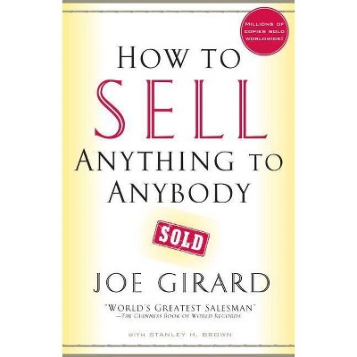 How to Sell Anything to Anybody - by  Joe Girard (Paperback)