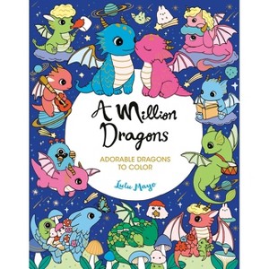 A Million Dragons - (Million Creatures to Color) by  Lulu Mayo (Paperback) - 1 of 1
