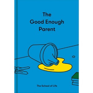 The Good Enough Parent - by  Life of School the (Hardcover) - 1 of 1