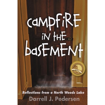 Campfire in the Basement - by  Darrell J Pedersen (Paperback)