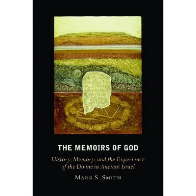 Memoirs of God - by  Mark S Smith (Paperback)