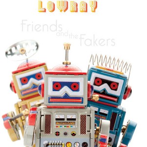 Lowray - Friends And The Fakers - 1 of 1