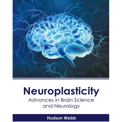 Neuroplasticity: Advances In Brain Science And Neurology - By Hudson ...